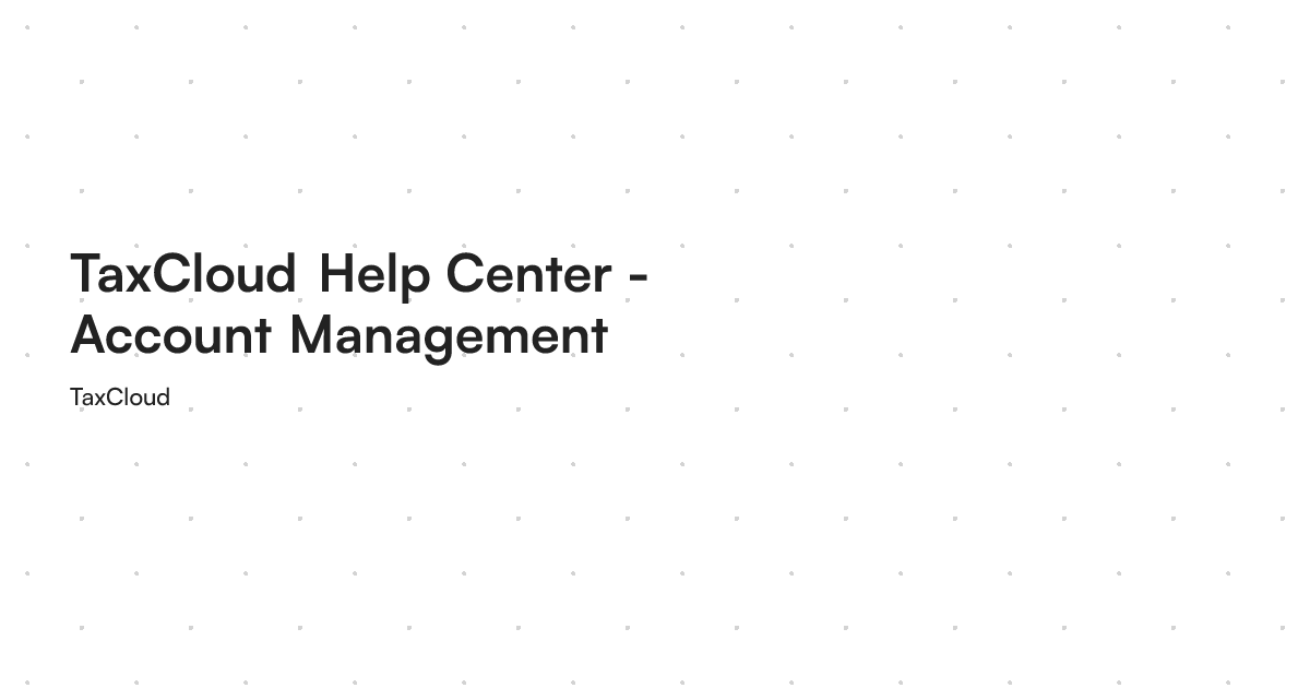 TaxCloud Help Center - Account Management