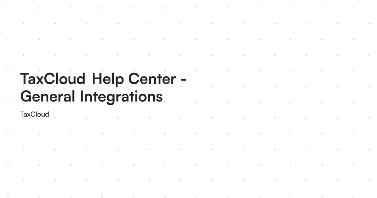 TaxCloud Help Center - General Integrations
