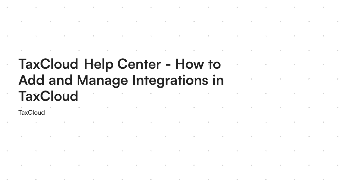 TaxCloud Help Center - How to Add and Manage Integrations in TaxCloud